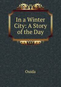 In a Winter City: A Story of the Day