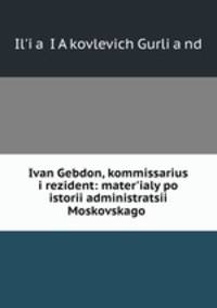 Ivan Gebdon, kommissarius i rezident: mater
