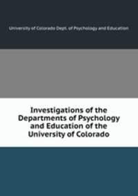Investigations of the Departments of Psychology and Education of the University of Colorado