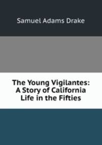 The Young Vigilantes: A Story of California Life in the Fifties