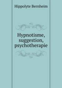 Hypnotisme, suggestion, psychotherapie