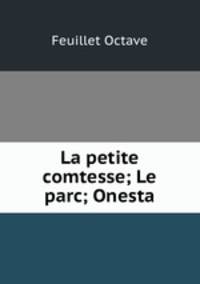 La petite comtesse; Le parc; Onesta