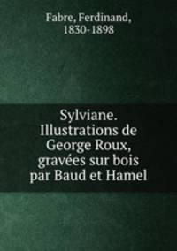 Sylviane. Illustrations de George Roux, gravees sur bois par Baud et Hamel