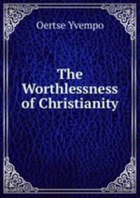The Worthlessness of Christianity