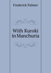 With Kuroki in Manchuria