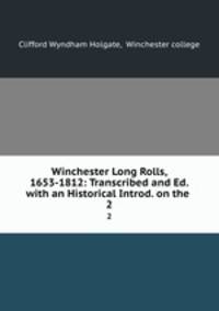 Winchester Long Rolls, 1653-1812: Transcribed and Ed. with an Historical Introd. on the .. 2