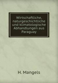 Wirtschaftliche, naturgeschichtliche und klimatologische Abhandlungen aus Paraguay