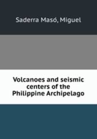 Volcanoes and seismic centers of the Philippine Archipelago