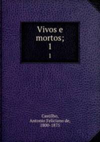 Vivos e mortos;. 1