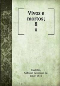 Vivos e mortos;. 8