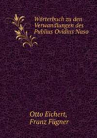 Worterbuch zu den Verwandlungen des Publius Ovidius Naso