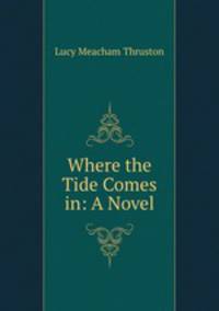 Where the Tide Comes in: A Novel