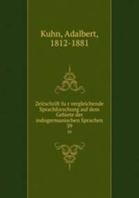 Zeitschrift fur vergleichende Sprachforschung auf dem Gebiete der indogermanischen Sprachen. 39