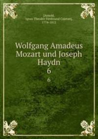 Wolfgang Amadeus Mozart und Joseph Haydn. 6