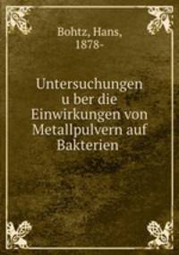 Untersuchungen u?ber die Einwirkungen von Metallpulvern auf Bakterien
