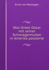 Was Onkel Oskar mit seiner Schwiegermutter in Amerika passierte