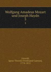 Wolfgang Amadeus Mozart und Joseph Haydn. 5