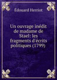 Un ouvrage inedit de madame de Stael: les fragments d
