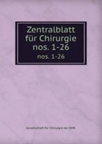 Zentralblatt fr Chirurgie. nos. 1-26