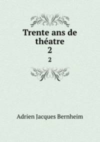 Trente ans de thatre. 2