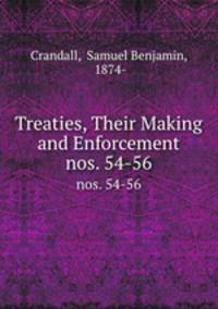 Treaties, Their Making and Enforcement.. nos. 54-56