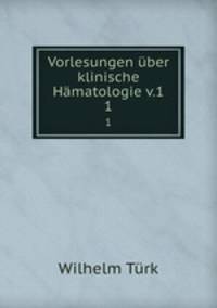 Vorlesungen ber klinische Hmatologie v.1. 1
