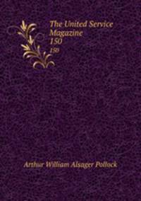 The United Service Magazine. 150
