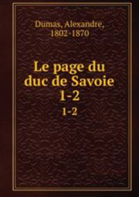 Le page du duc de Savoie. 1-2