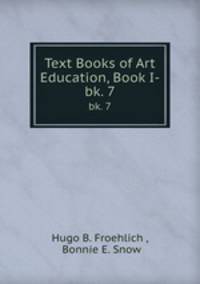 Text Books of Art Education, Book I-. bk. 7
