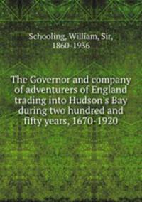 The Governor and company of adventurers of England trading into Hudson
