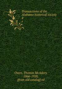 Transactions of the Alabama historical society. 4