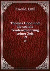 Thomas Hood und die soziale Tendenzdichtung seiner Zeit. 19