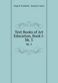 Text Books of Art Education, Book I-. bk. 5