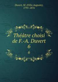 Thtre choisi de F.-A. Duvert. 6