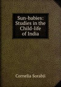 Sun-babies: Studies in the Child-life of India