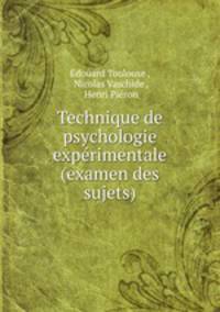 Technique de psychologie experimentale (examen des sujets)