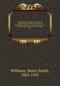 The historians` history of the world; a comprehensive narrative of the rise and development of nations as recorded by over two thousand of the great writers of all ages:. 19