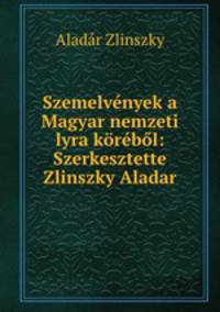 Szemelvenyek a Magyar nemzeti lyra korebol: Szerkesztette Zlinszky Aladar