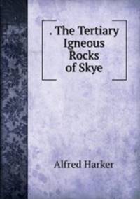 . The Tertiary Igneous Rocks of Skye