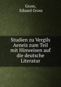 Studien zu Vergils Aeneis zum Teil mit Hinweisen auf die deutsche Literatur