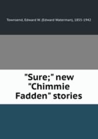 "Sure;" new "Chimmie Fadden" stories