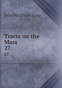 Tracts on the Mass. 27