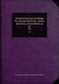 Summarized proceedings for the period from . and a directory of members as of .. 53