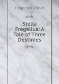 Stella Fregelius: A Tale of Three Destinies