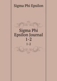 Sigma Phi Epsilon Journal. 1-2