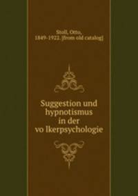 Suggestion und hypnotismus in der vo?lkerpsychologie