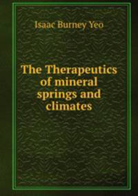 The Therapeutics of mineral springs and climates