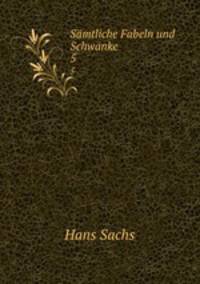 Smtliche Fabeln und Schwnke. 5