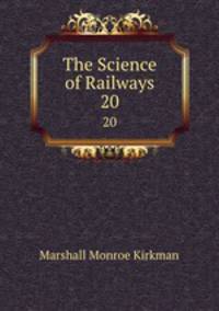 The Science of Railways. 20