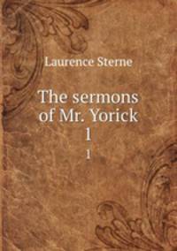 The sermons of Mr. Yorick. 1